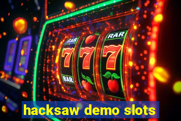 hacksaw demo slots