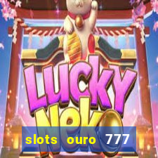 slots ouro 777 play store