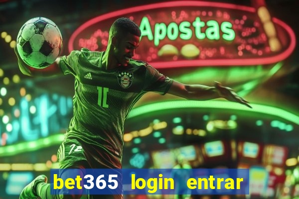 bet365 login entrar agora direto no celular