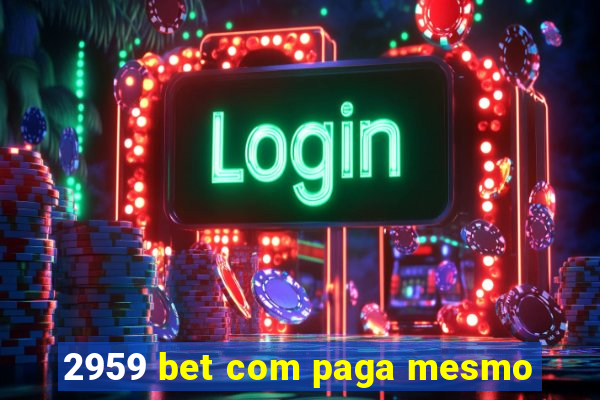 2959 bet com paga mesmo