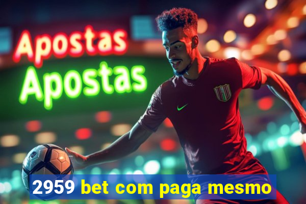 2959 bet com paga mesmo