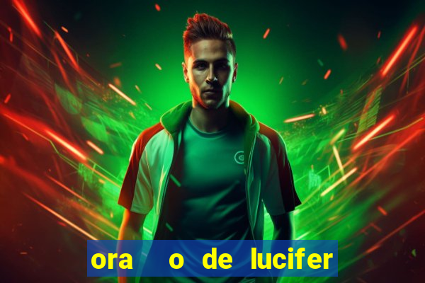 ora  o de lucifer para ganhar na mega sena