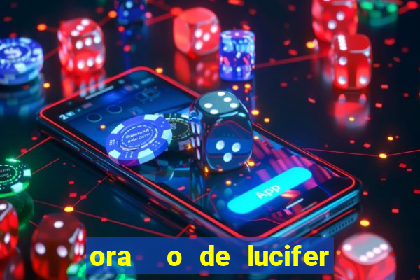 ora  o de lucifer para ganhar na mega sena