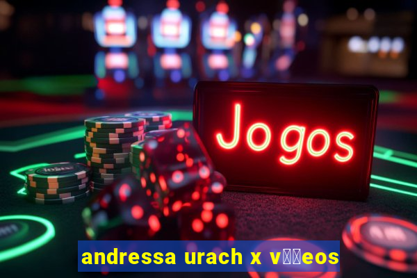 andressa urach x v閾哾eos