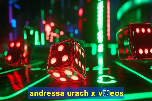 andressa urach x v閾哾eos