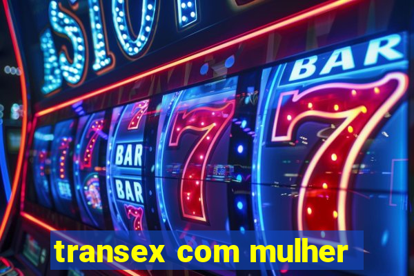 transex com mulher