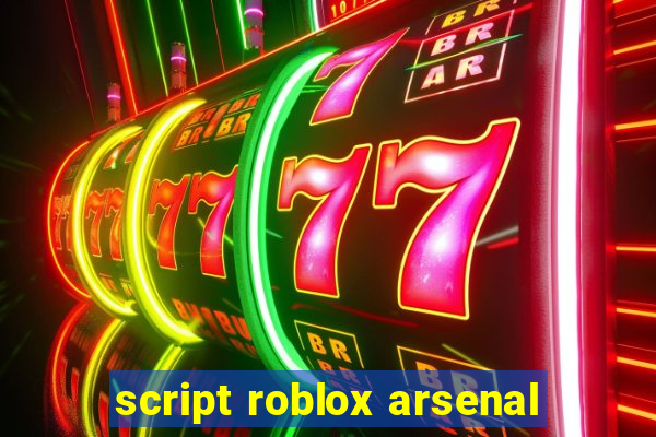 script roblox arsenal