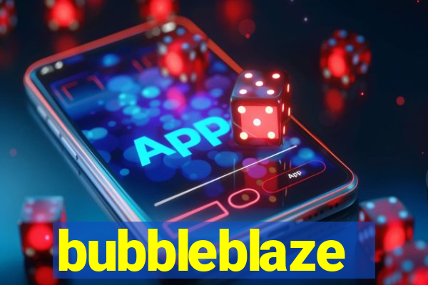 bubbleblaze