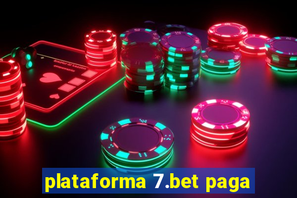 plataforma 7.bet paga