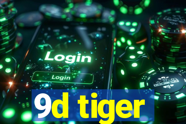 9d tiger