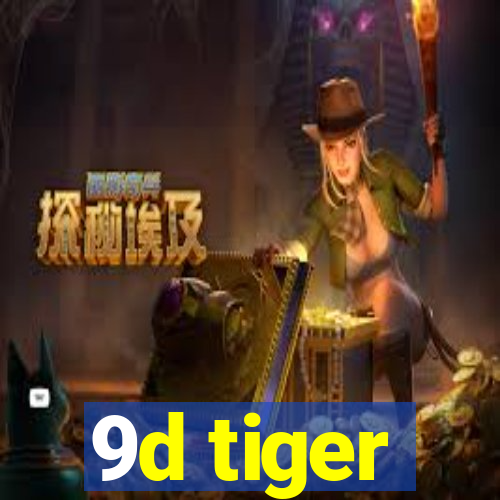 9d tiger