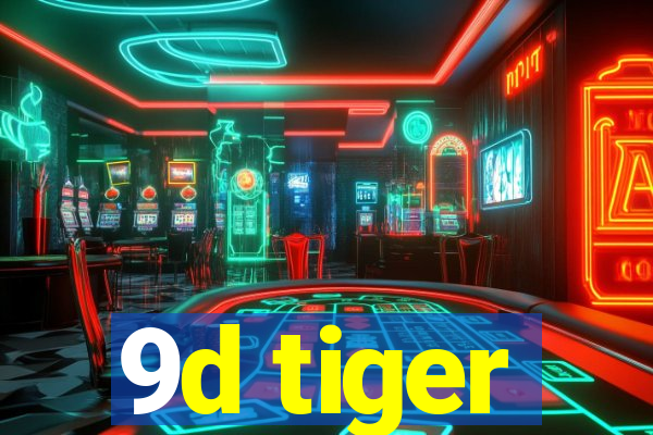 9d tiger