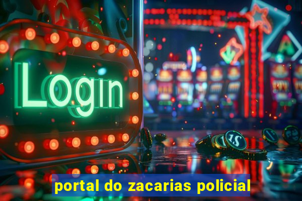 portal do zacarias policial