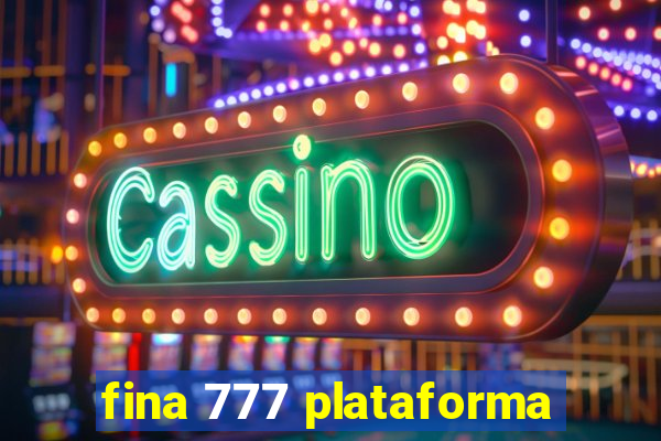 fina 777 plataforma