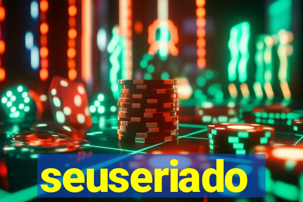 seuseriado