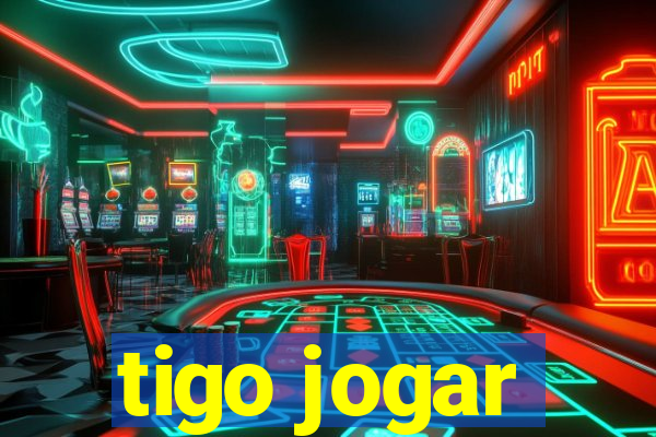 tigo jogar