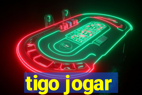 tigo jogar