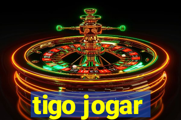 tigo jogar