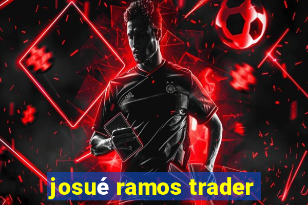 josué ramos trader