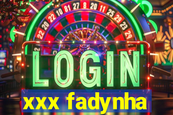 xxx fadynha