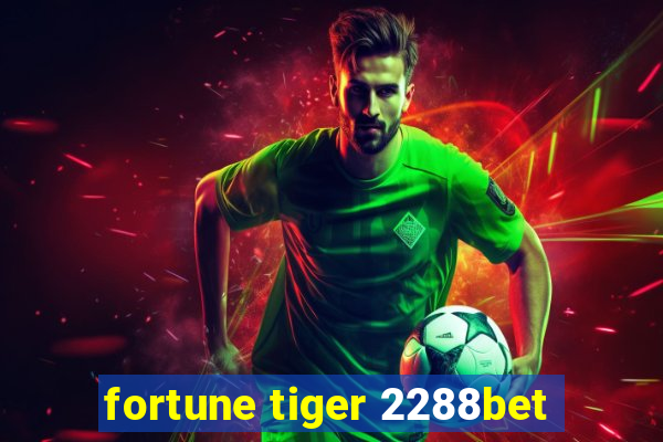 fortune tiger 2288bet