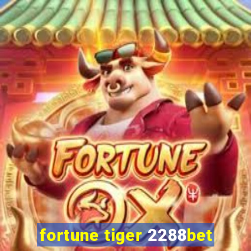 fortune tiger 2288bet