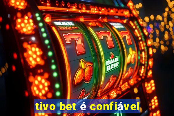 tivo bet é confiável