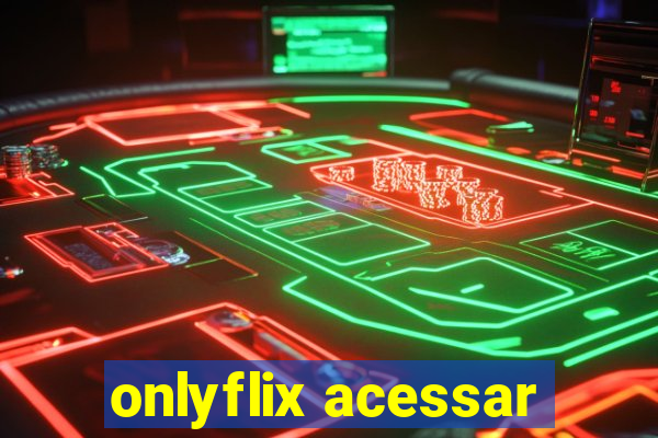 onlyflix acessar