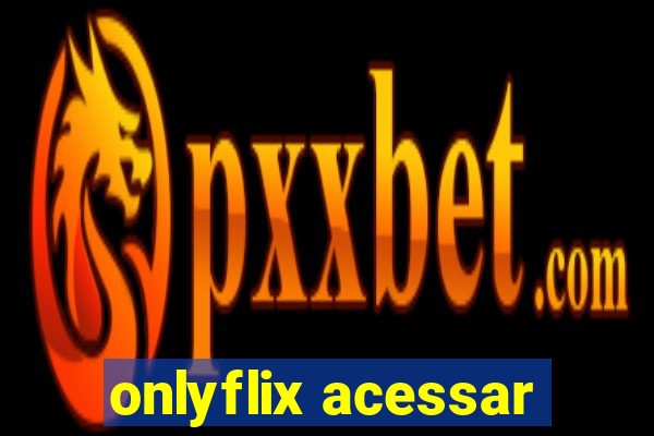 onlyflix acessar