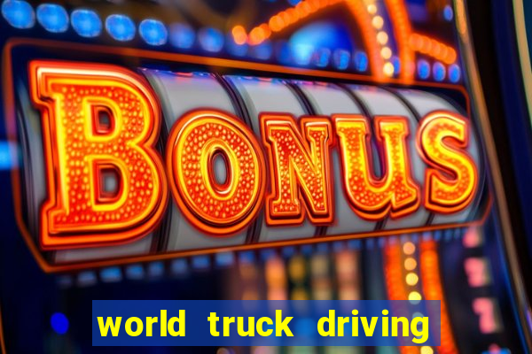 world truck driving simulator dinheiro infinito