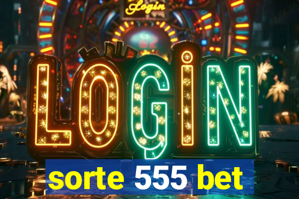 sorte 555 bet