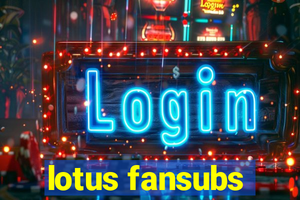 lotus fansubs