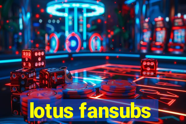 lotus fansubs