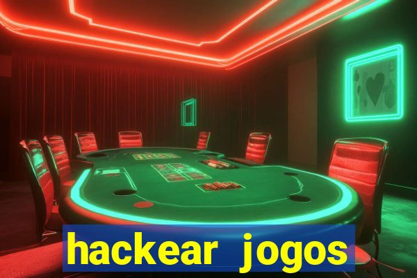 hackear jogos dinheiro infinito