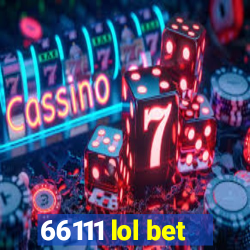 66111 lol bet