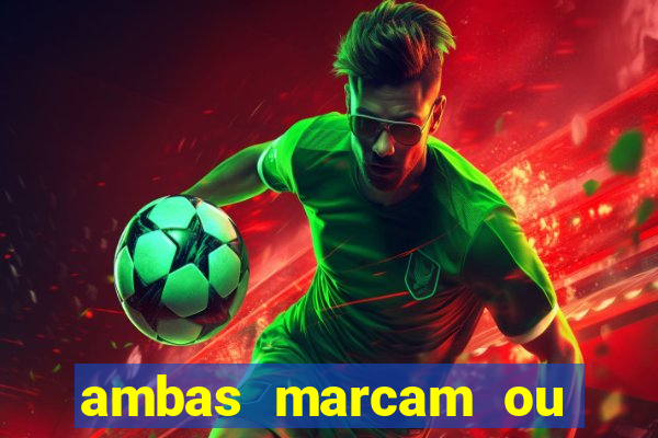 ambas marcam ou mais de 2.5 bet365