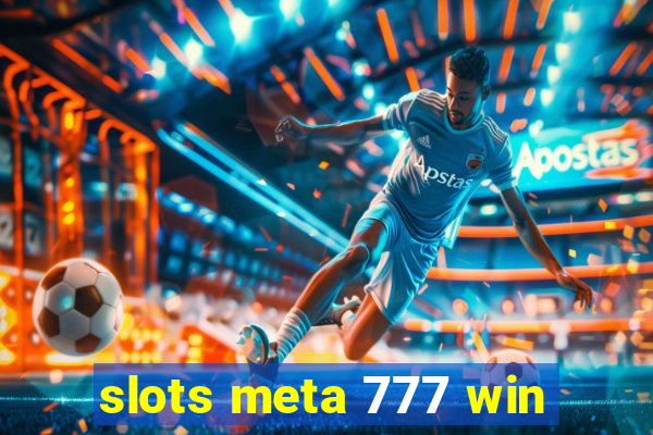 slots meta 777 win