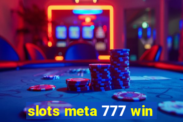 slots meta 777 win