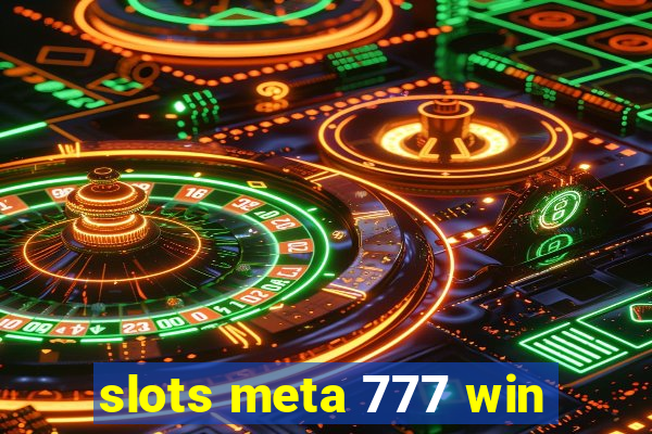 slots meta 777 win