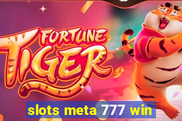 slots meta 777 win