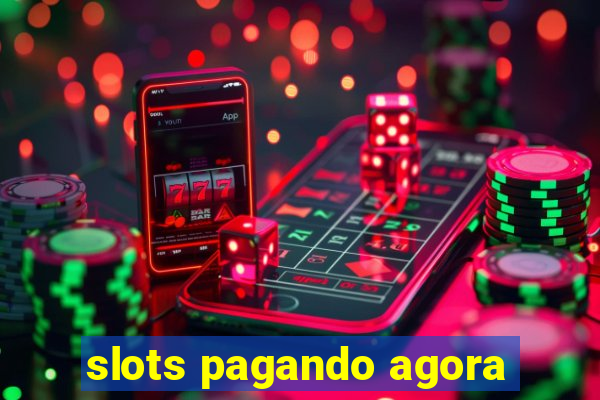 slots pagando agora