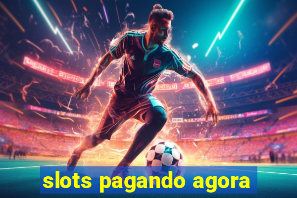 slots pagando agora