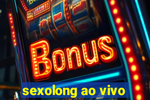 sexolong ao vivo