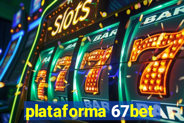 plataforma 67bet