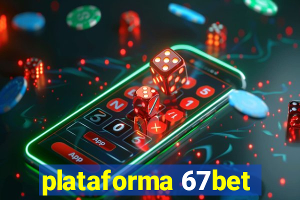 plataforma 67bet