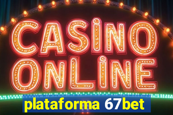 plataforma 67bet