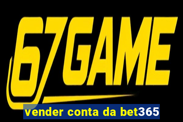 vender conta da bet365