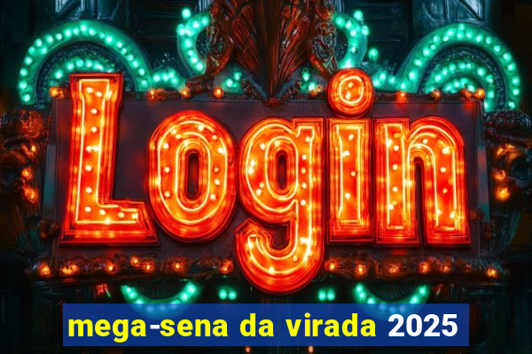 mega-sena da virada 2025