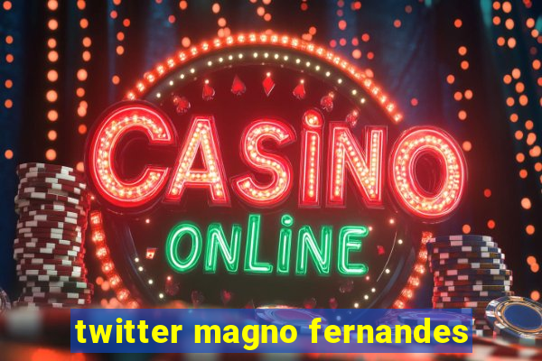 twitter magno fernandes