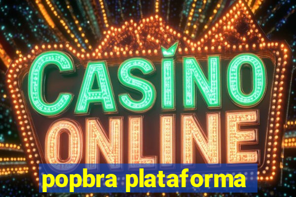 popbra plataforma